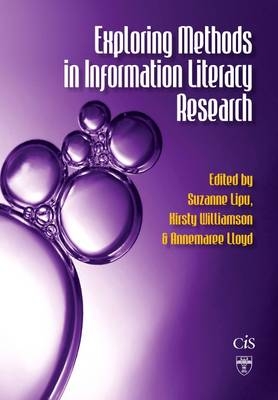 Exploring Methods in Information Literacy Research - Suzanne Lipu, Kirsty Williamson, Annemaree Lloyd
