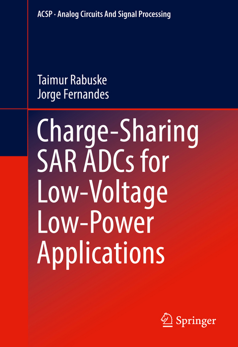 Charge-Sharing SAR ADCs for Low-Voltage Low-Power Applications - Taimur Rabuske, Jorge Fernandes