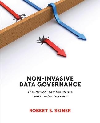 Non-Invasive Data Governance - Robert S Seiner