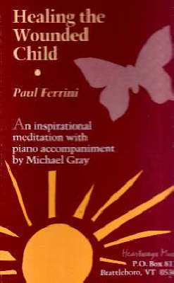 Healing the Wounded Child - Paul Ferrini