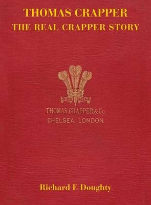 Thomas Crapper - the Real Crapper Story