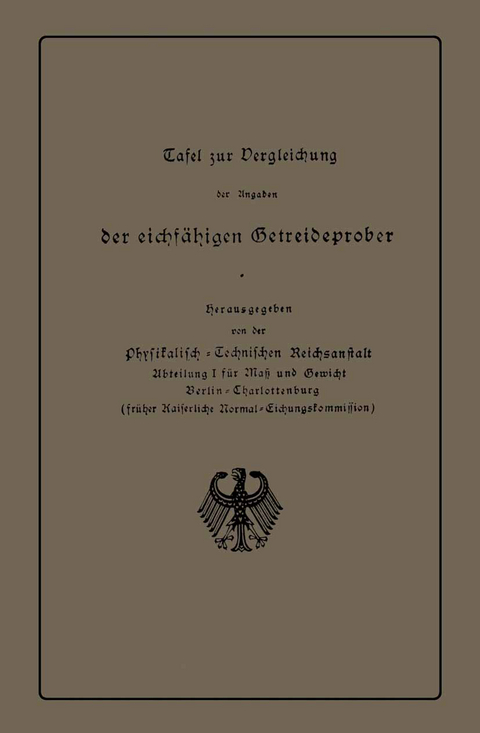 Tafel zur Vergleichung der Angaben der eichf&auml;higen Getreideprober miteinander und mit anderen Qualit&auml;tsangaben von Getreide -  Physikalisch-Technischen Reichsanstalt