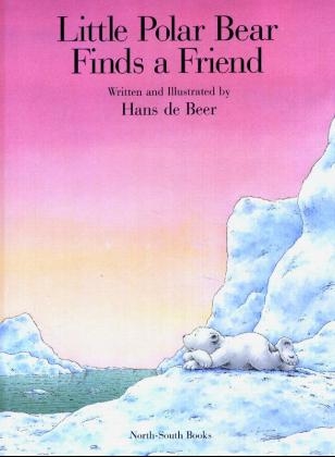 Little Polar Bear Finds a Friend - Hans de Beer