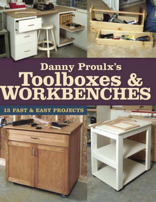 Danny Proulx's Toolboxes and Workbenches - Danny Proulx