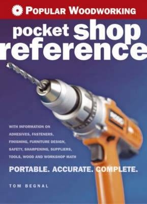 Popular Woodworking Pocket Shop Reference - Tom Begnal