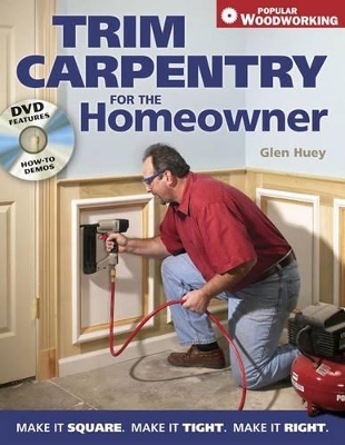 Trim Carpentry for the Homeowner - Glen Huey
