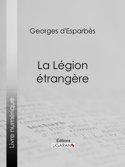 La L&eacute;gion &eacute;trang&egrave;re -  Ligaran, Georges D'esparb&egrave;s