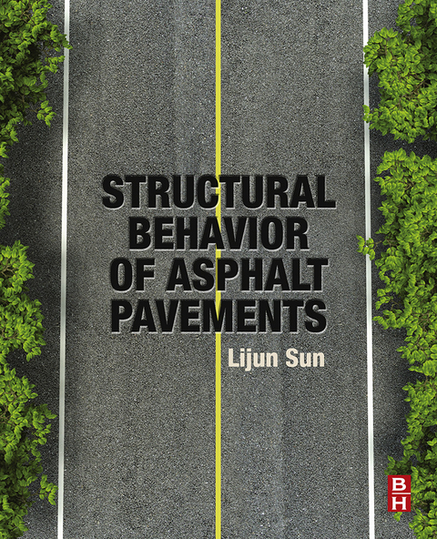 Structural Behavior of Asphalt Pavements -  Lijun Sun