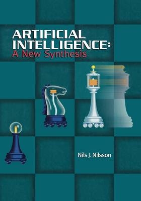 Artificial Intelligence: A New Synthesis - Nils J. Nilsson