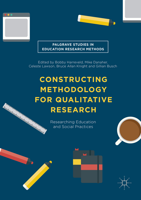 Constructing Methodology for Qualitative Research - 