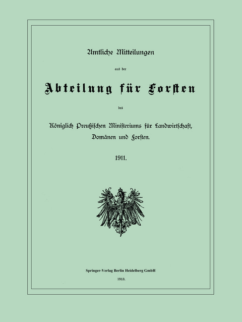 Amtliche Mitteilungen aus der Abteilung f&uuml;r Forsten des K&ouml;niglich Preu&szlig;ischen Ministeriums f&uuml;r Landwirtschaft, Dom&auml;nen und Forsten - Dom&auml;nen und Preu&szlig;en / Ministerium f&uuml;r Landwirtschaft