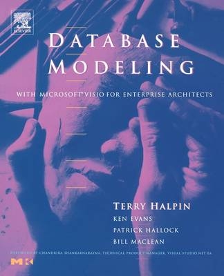 Database Modeling with Microsoft&reg; Visio for Enterprise Architects - Terry Halpin, Ken Evans, Pat Hallock, Bill Maclean