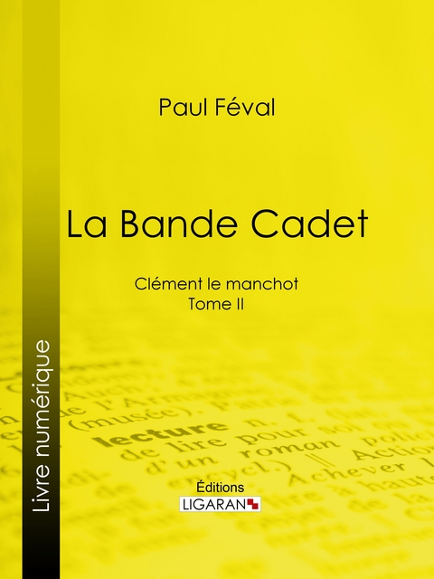 La Bande Cadet -  Ligaran, Paul Féval