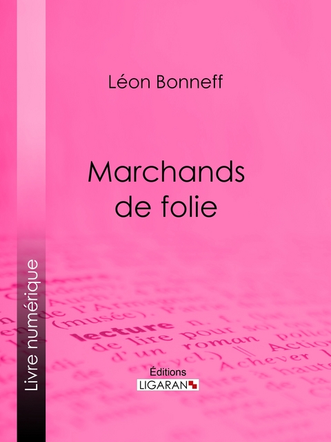 Marchands de folie - Léon Bonneff,  Ligaran