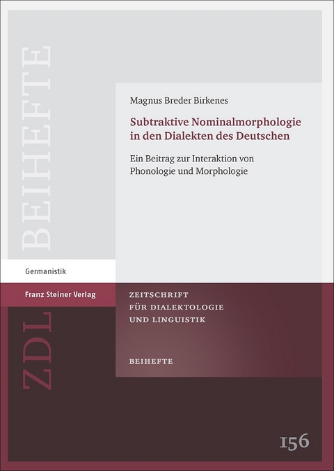 Subtraktive Nominalmorphologie in den Dialekten des Deutschen - Magnus Breder Birkenes