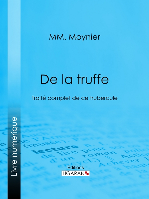 De la Truffe - MM. Moynier,  Ligaran