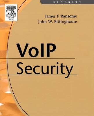 Voice over Internet Protocol (VoIP) Security - PhD Ransome  CISM  CISSP  James F., PhD Rittinghouse  CISM  John