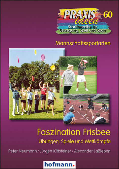 Faszination Frisbee - Peter Neumann, J&uuml;rgen Kittsteiner, Alexander La&szlig;leben