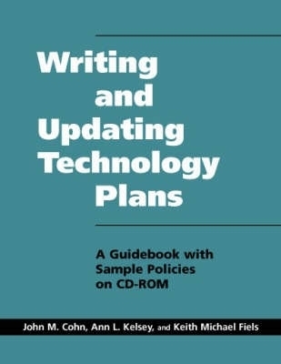 Writing and Updating Technology Plans - John M. Cohn, Ann L. Kelsey, Keith Michael Fiels