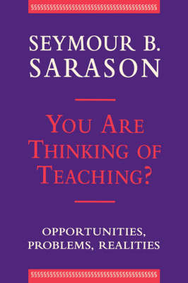 You Are Thinking of Teaching? - Seymour B. Sarason