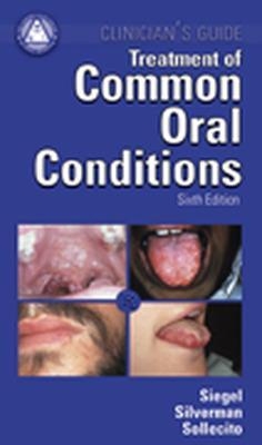 Treatment Common Oral Conditions - Michael Siegal, Sol Silverman, Thomas Sollecito