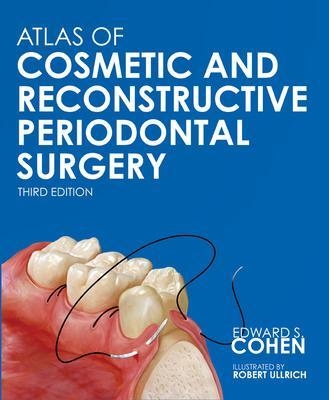 Atlas of Cosmetic and Reconstructive Periodontal Surgery - Edward Cohen