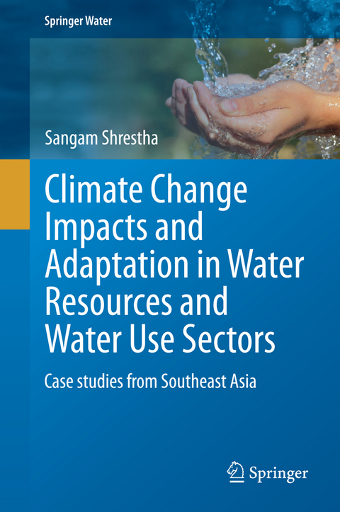 Climate Change Impacts and Adaptation in Water Resources and Water Use Sectors - Sangam Shrestha