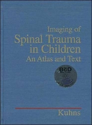Imaging of Spinal Trauma in Children - Lawrence R. Kuhns
