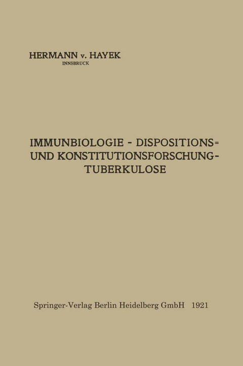 Immunbiologie &mdash; Dispositions- und Konstitutionsforschung &mdash; Tuberkulose - Hermann Von Hayek