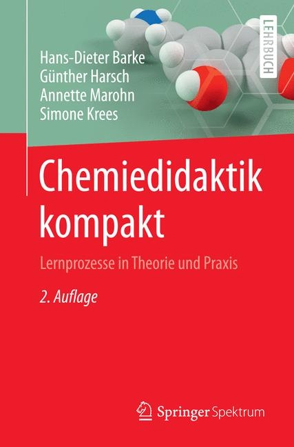 Chemiedidaktik kompakt - Hans-Dieter Barke, G&uuml;nther Harsch, Annette Marohn, Simone Krees
