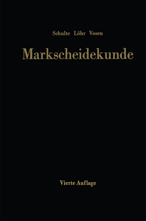 Markscheidekunde f&uuml;r das Studium und die betriebliche Praxis - Gottfried Schulte, Wilhelm L&ouml;hr, Helmut Vosen