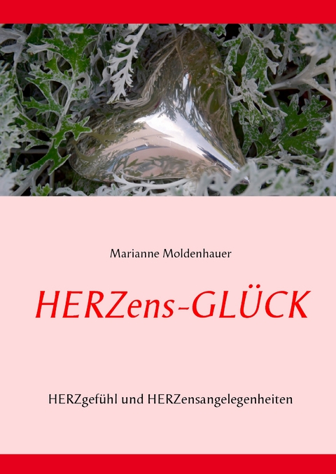 Herzens-Gl&uuml;ck - Marianne Moldenhauer