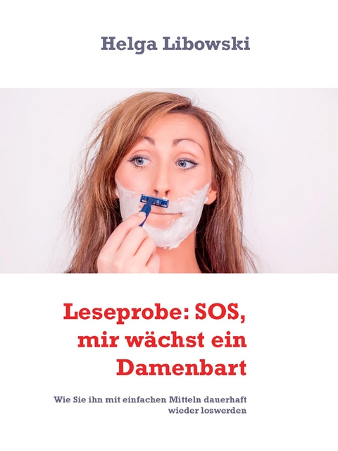 Leseprobe: SOS, mir w&auml;chst ein Damenbart - Helga Libowski