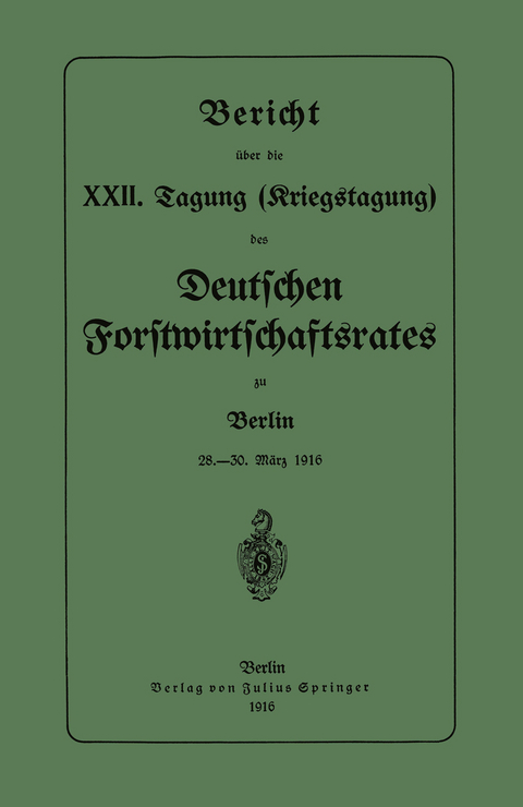 Bericht &uuml;ber die XXII. Tagung (Kriegstagung) - Deutschen Forstwirtschaftsrates