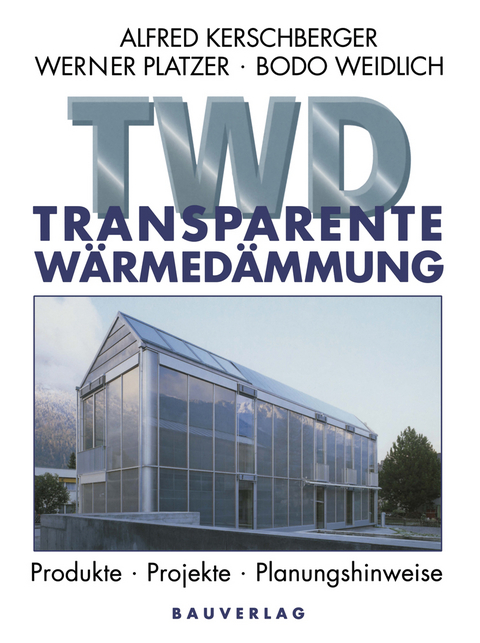 Transparente Wärmedämmung - Alfred Kerschberger, Werner Platzer, Bodo Weidlich