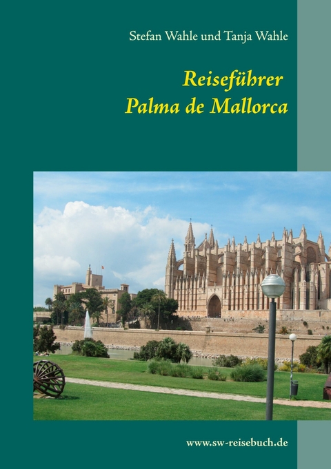 Reisef&uuml;hrer Palma de Mallorca - Stefan Wahle, Tanja Wahle