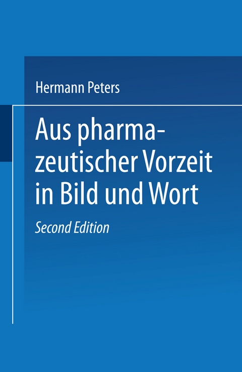 Aus pharmazeutischer Vorzeit in Bild und Wort - Hermann Peters
