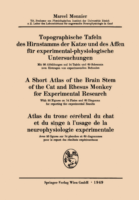 Topographische Tafeln des Hirnstamms der Katze und des Affen f&uuml;r experimental-physiologische Untersuchungen / A short Atlas of the Brain Stem of the Cat and Rhesus Monkey for Experimental Research / Atlas du tronc c&eacute;r&eacute;bral du chat et du singe &agrave; l&rsquo;usage de la neurophysiologie exp&eacute;rimentale - Marcel Monnier