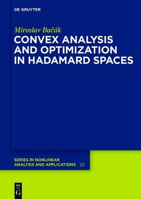 Convex Analysis and Optimization in Hadamard Spaces - Miroslav Bacak