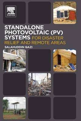 Standalone Photovoltaic (PV) Systems for Disaster Relief and Remote Areas -  Salahuddin Qazi