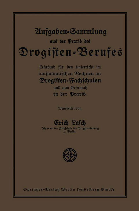 Aufgaben-Sammlung aus der Praxis des Drogisten-Berufes - Erich Lasch