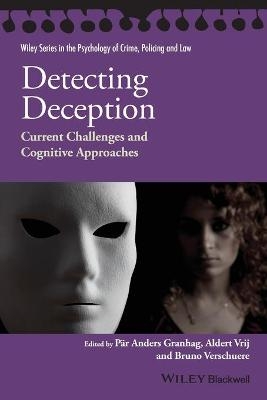 Detecting Deception - P&auml;r Anders Granhag, Aldert Vrij, Bruno Verschuere
