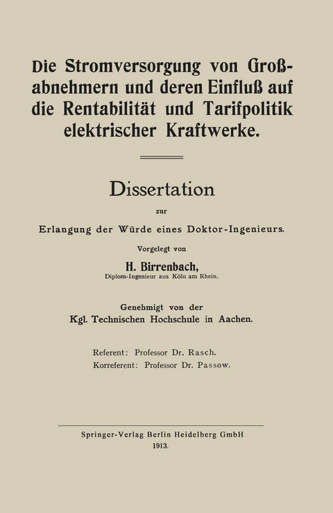 Die Stromversorgung von Gro&szlig;abnehmern und deren Einflu&szlig; auf die Rentabilit&auml;t und Tarifpolitik elektrischer Kraftwerke - Hans Birrenbach