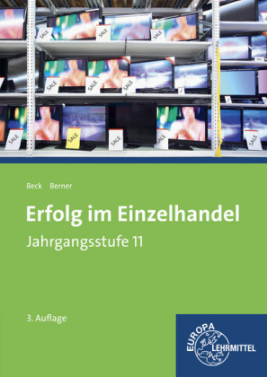 Erfolg im Einzelhandel Jahrgangsstufe 11 - Lernfelder 8, 9, 10, 12 - Joachim Beck, Steffen Berner