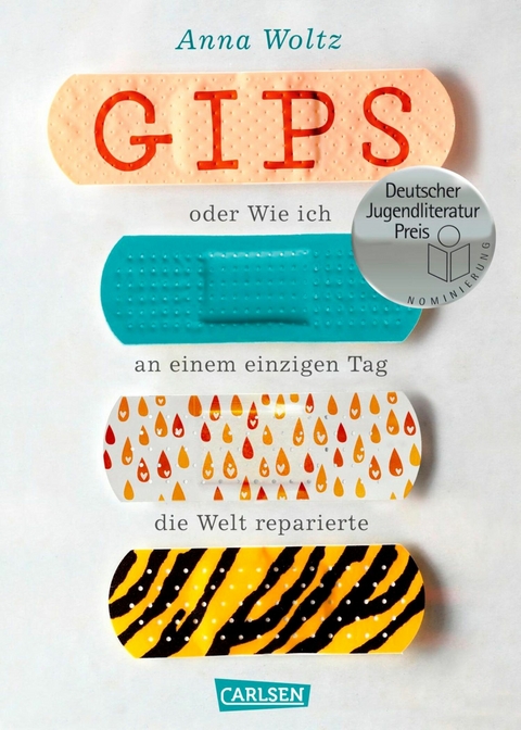 Gips oder Wie ich an einem einzigen Tag die Welt reparierte - Anna Woltz