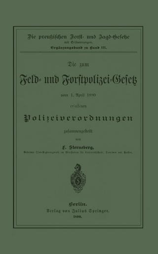 Die zum Feld- und Forstpolizei-Gesetz vom 1. April 1880 erlassenen Polizeiverordnungen