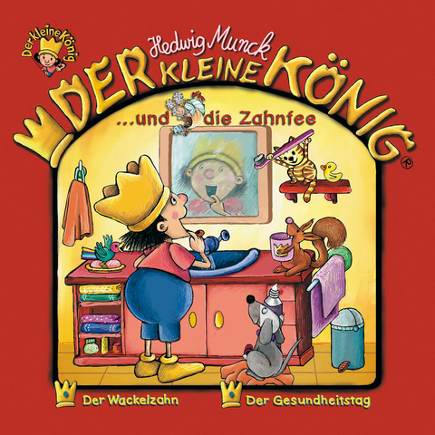 Der kleine K&ouml;nig - CD / Der kleine K&ouml;nig und die Zahnfee - Hedwig Munck
