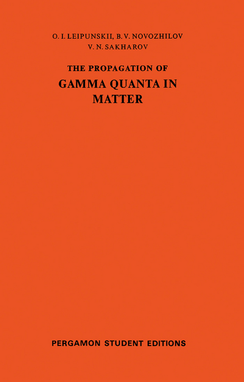 Propagation of Gamma Quanta in Matter -  O. I. Leipunskii,  B. V. Novozhilov,  V. N. Sakharov