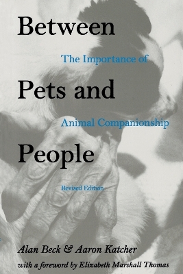 Between Pets and People - Alan Beck, Aaron H. Katcher