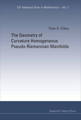 The Geometry of Curvature Homogeneous Pseudo-Riemannian Manifolds - Peter B Gilkey